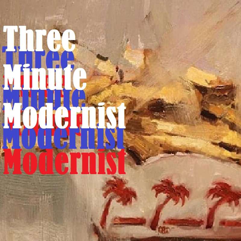 Three Minute Modernist