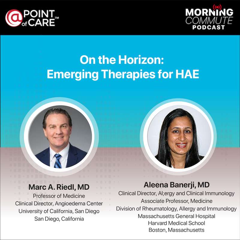 S1E4 - Morning Commute Podcast: On the Horizon: Emerging Therapies for HAE S1E4 - Morning Commute Podcast: On the Horizon: Emerging Therapies for HAE