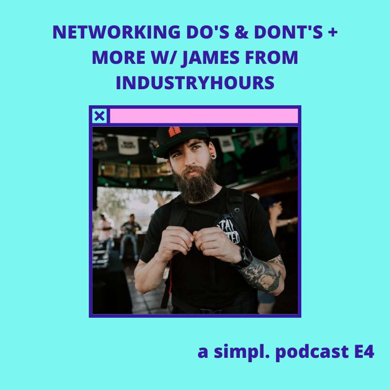 E4 Networking Do's & Dont's + More w/ James From IndustryHours