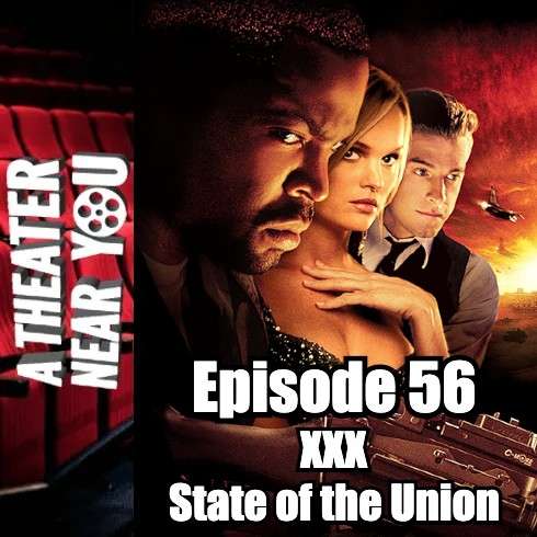 A Theater Near You Episode 56: XXX State of the Union