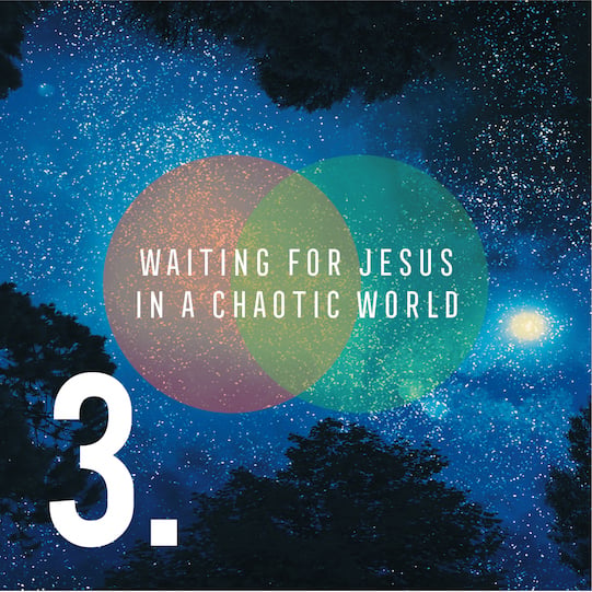 Waiting for Jesus in a Chaotic World - Part 3 episode artwork
