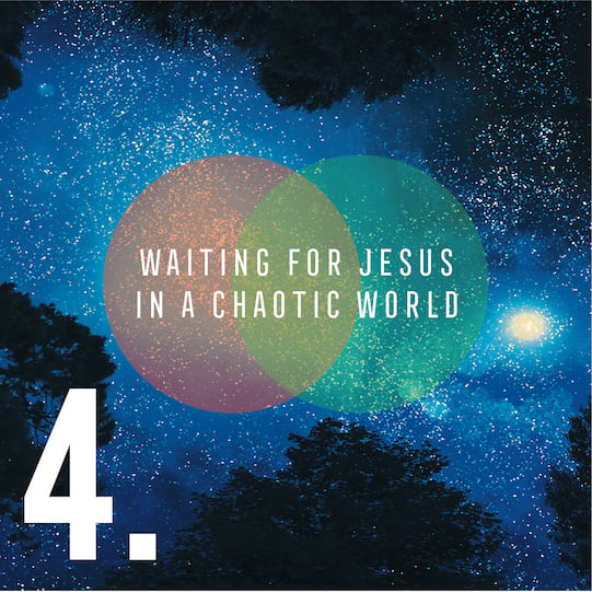 Waiting for Jesus in a Chaotic World - Part 4 episode artwork