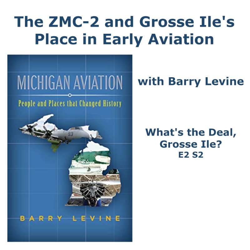 S2E3 - Grosse Ile's Zeppelin, the ZMC-2