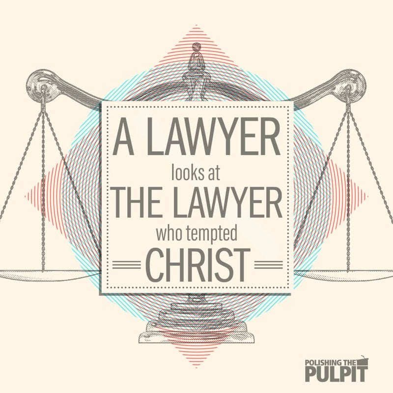 Episode 13: A Lawyer Looks at the Lawyer Who Tempted Christ