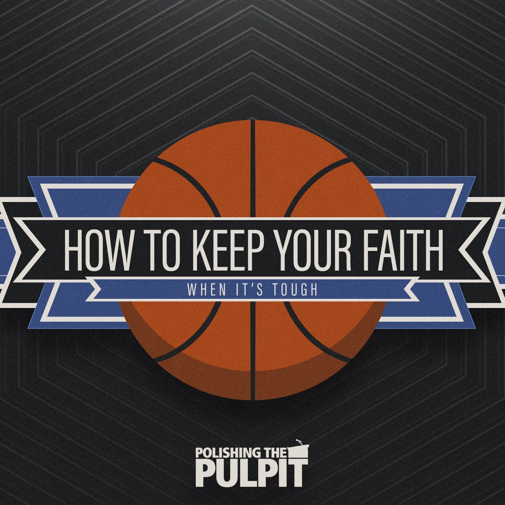 Episode 8: How to Keep Your Faith when It's Tough