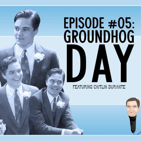 S1E5 - 5. Groundhog Day with Caitlin Durante