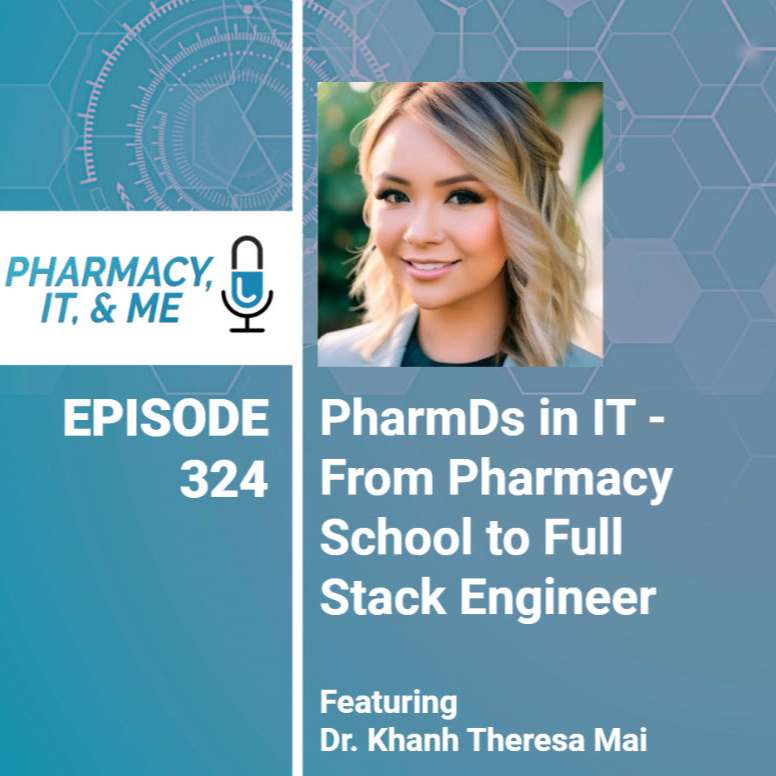 324. PharmDs in IT - From Pharmacy School to Full Stack Engineer feat. Dr. Khanh Theresa Mai