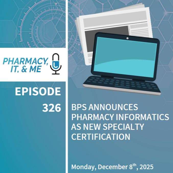 326. BPS Announces Pharmacy Informatics as New Specialty Certification 326. BPS Announces Pharmacy Informatics as New Specialty Certification