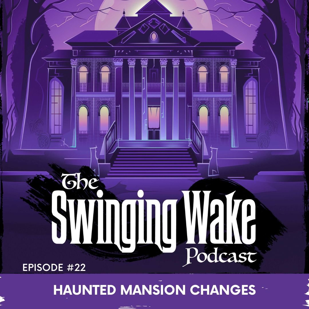 The Swinging Wake Podcast - Haunted Mansion News & Information