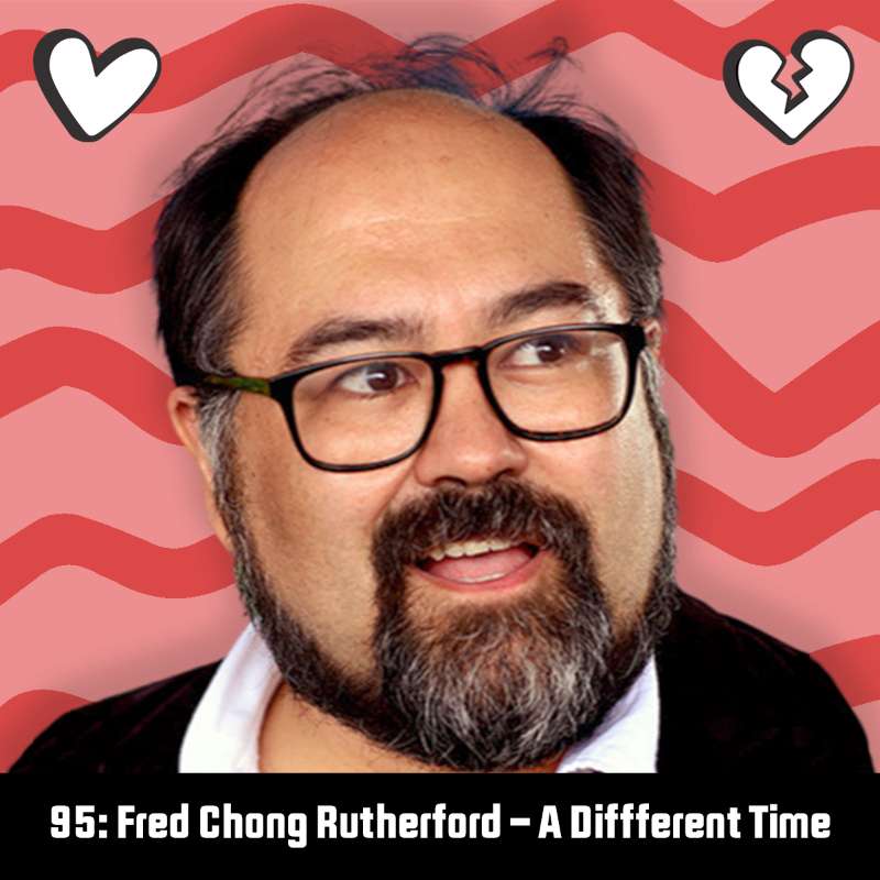 #95: Fred Chong Rutherford - A Different Time