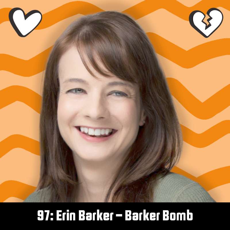 #97: Erin Barker - Barker Bomb