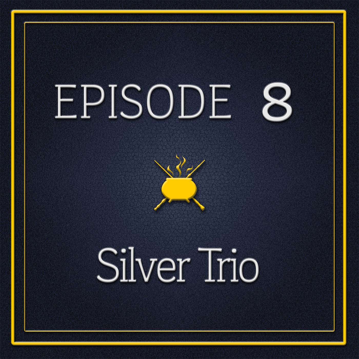 Episode 8 - The Silver Trio episode artwork