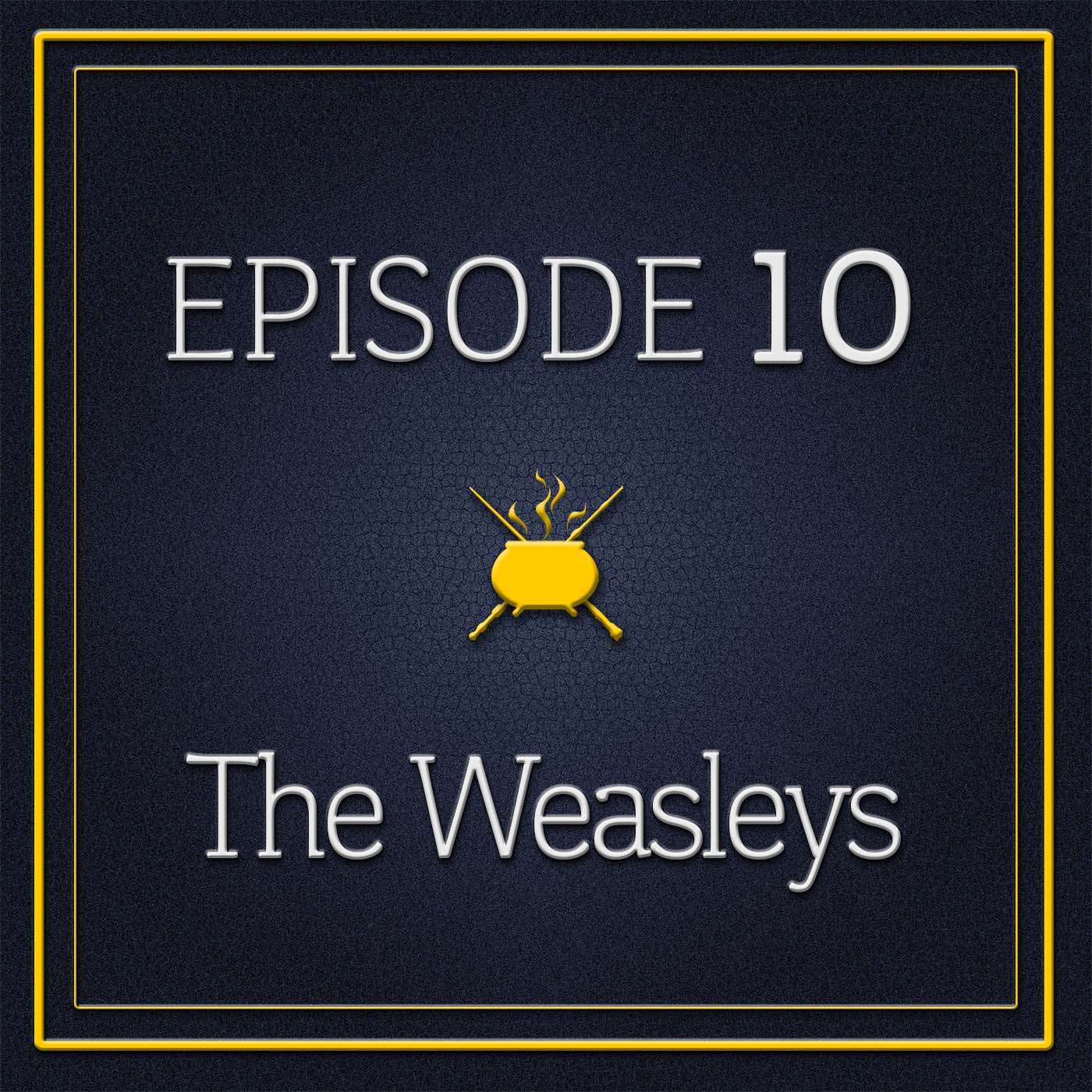 Episode 10 - The Weasleys