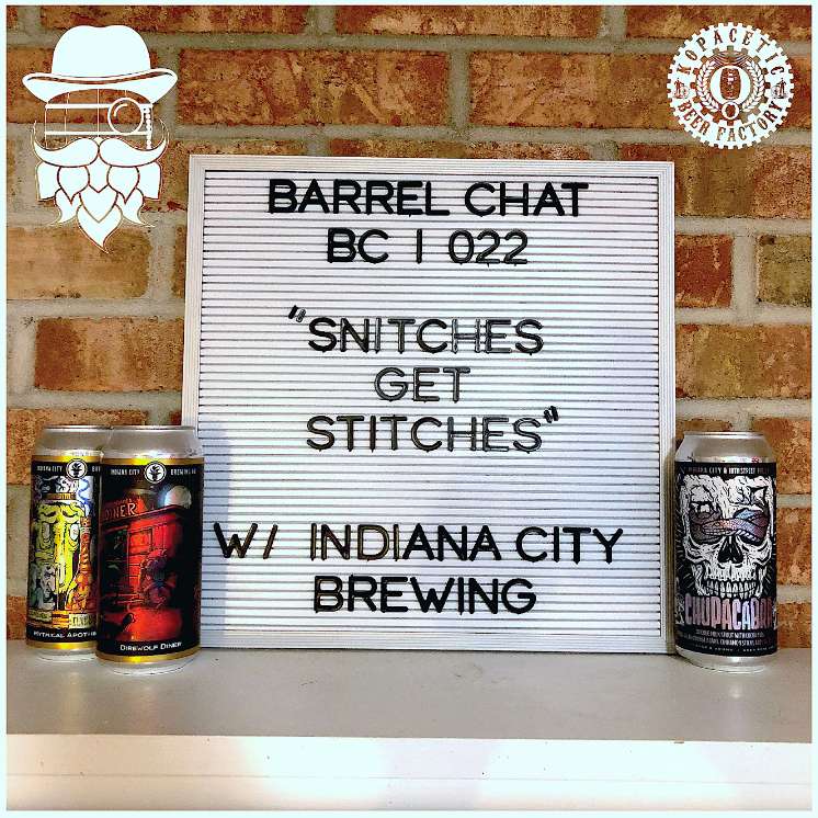BC022: Snitches Get Stitches w/Indiana City Brewing Co. BC022: Snitches Get Stitches w/Indiana City Brewing Co.