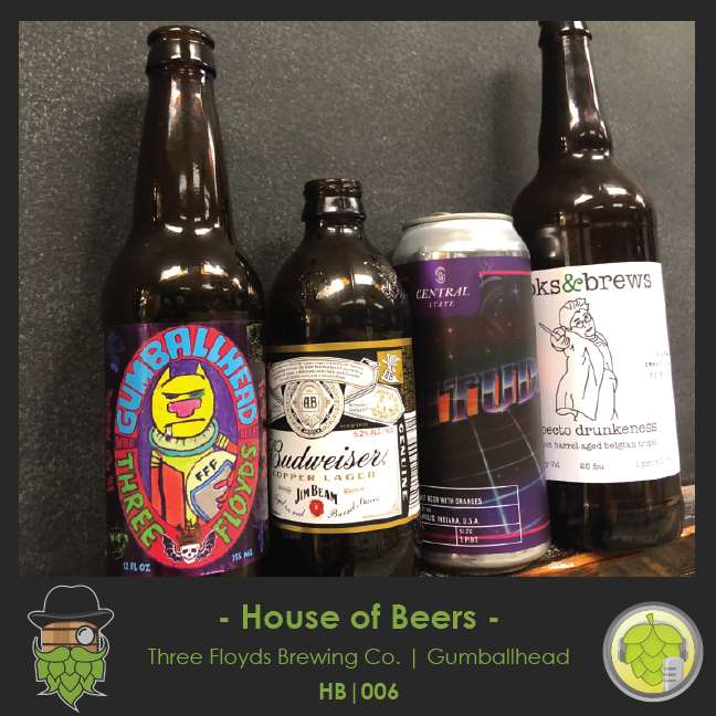 HoB006: 3 Floyds Gumballhead HoB006: 3 Floyds Gumballhead