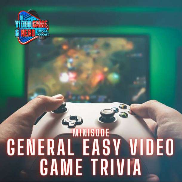 Minisode: General Easy Video Game Trivia 071