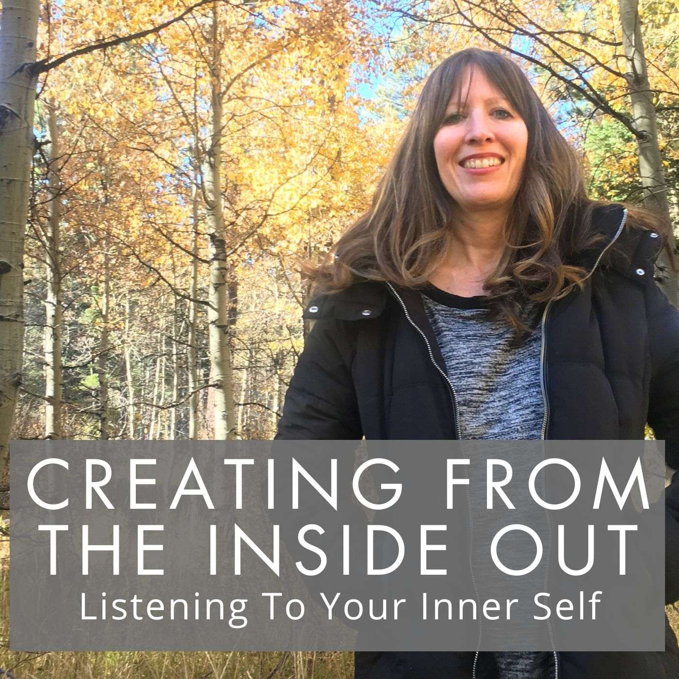 Creating From the Inside Out - Listening To Our Inner Self