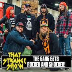 That Strange Show - Episode 127 - The Gang Gets Rocked & Shocked!