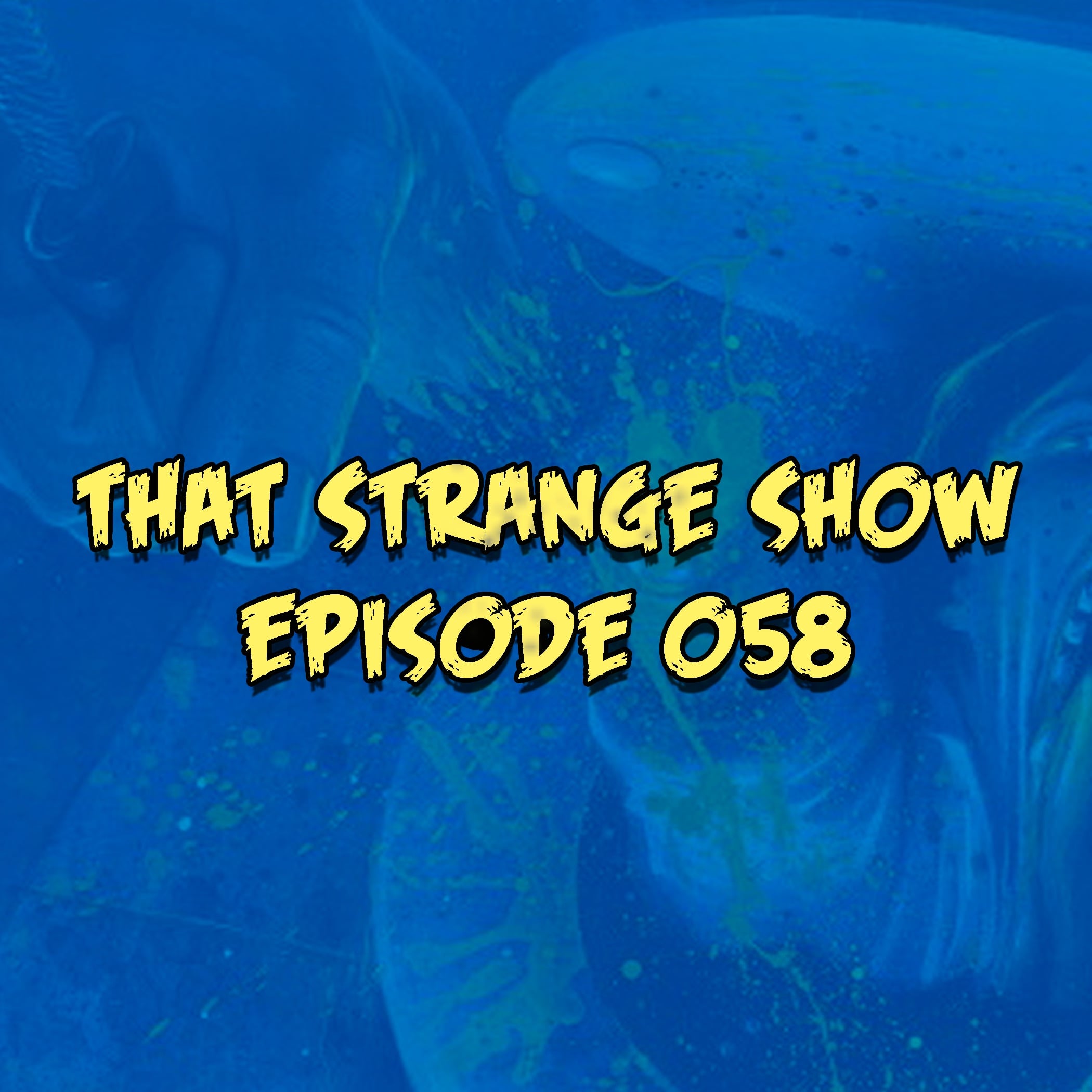 That Strange Show - Episode 058 - "Street Trash Is Garbage'd"