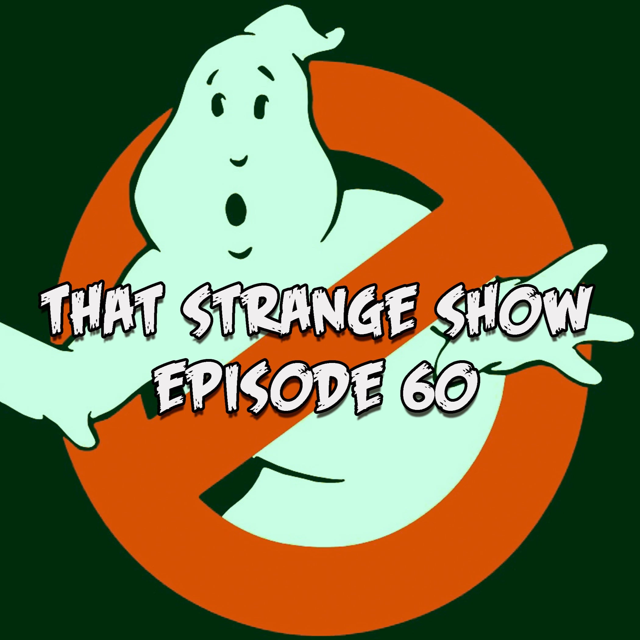 That Strange Show - Episode 60 - "We Crossed The Streams!" episode artwork