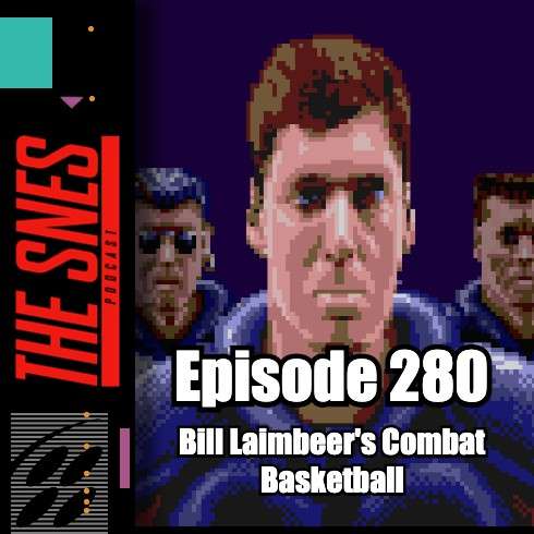 S1E280 - The SNES Podcast #280 -- Bill Laimbeer's Combat Basketball