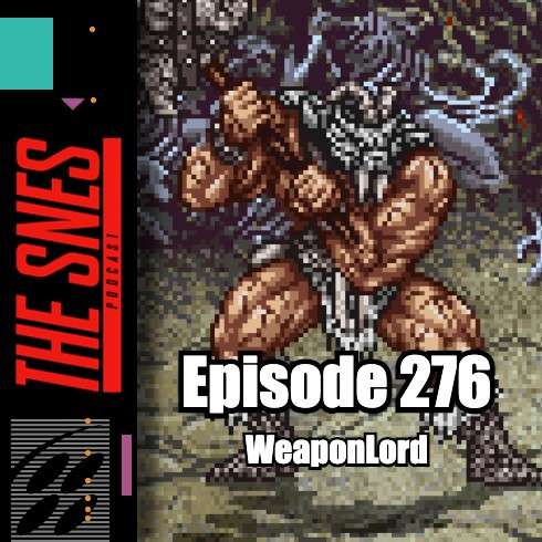 S1E276 - The SNES Podcast #276 -- Weaponlord S1E276 - The SNES Podcast #276 -- Weaponlord