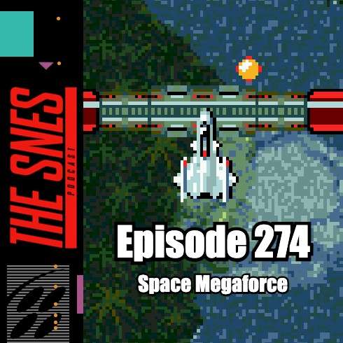 S1E274 - The SNES Podcast #274 -- Super Megaforce