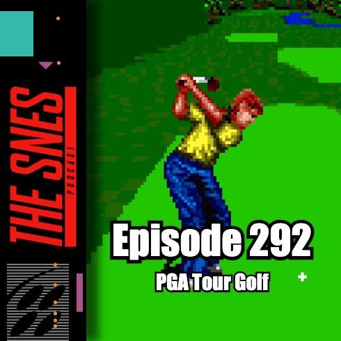 S1E292 - The SNES Podcast #292 -- PGA Tour Golf