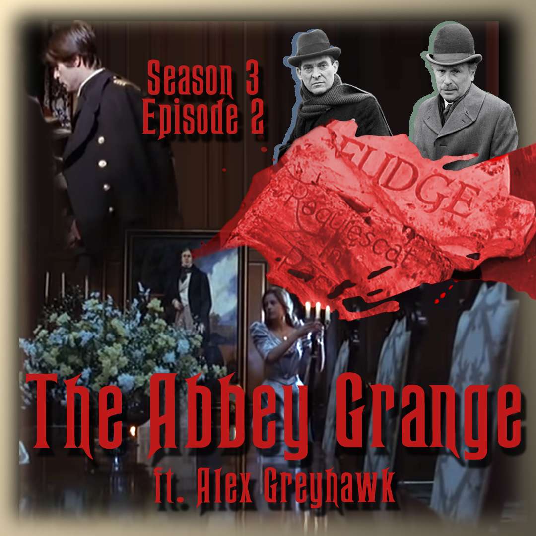 S3E2 - The Abbey Grange (with Alex Greyhawk)