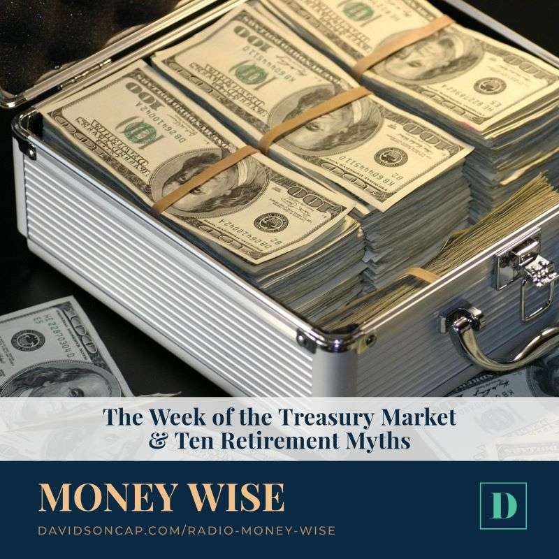The Week of the Treasury Market & Ten Retirement Myths