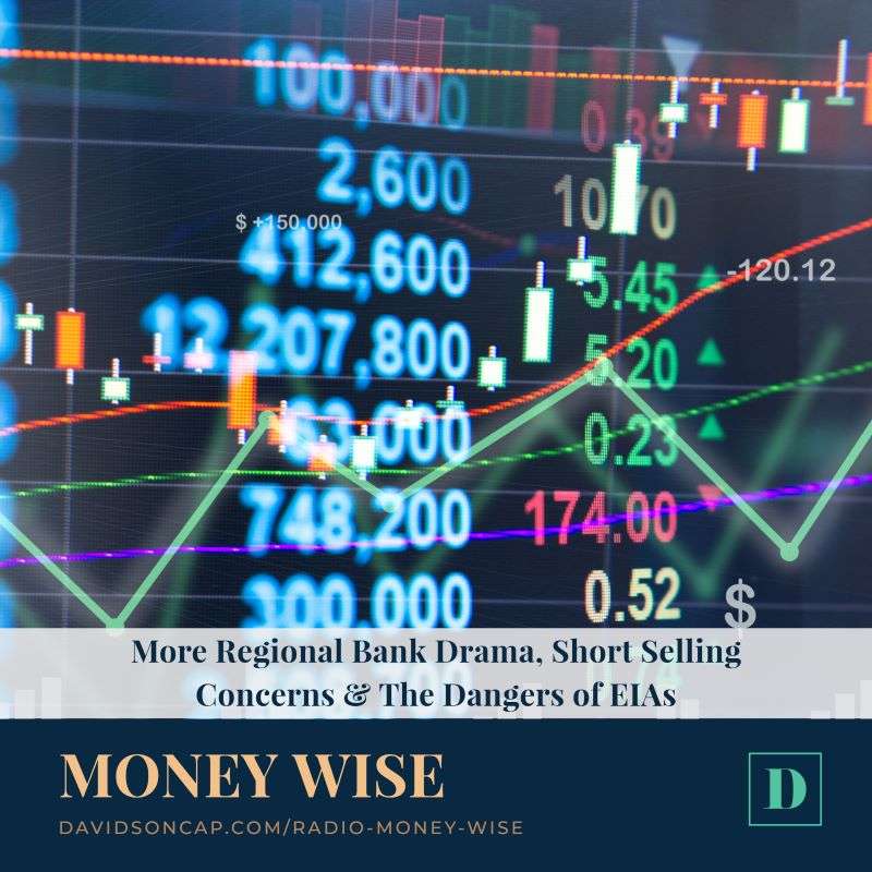 More Regional Bank Drama, Short Selling Concerns & The Dangers of EIAs