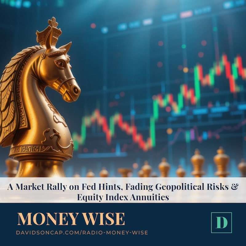 A Market Rally on Fed Hints, Fading Geopolitical Risks & Equity Index Annuities