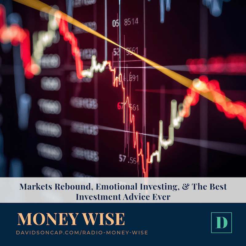 Markets Rebound, Emotional Investing, & The Best Investment Advice Ever