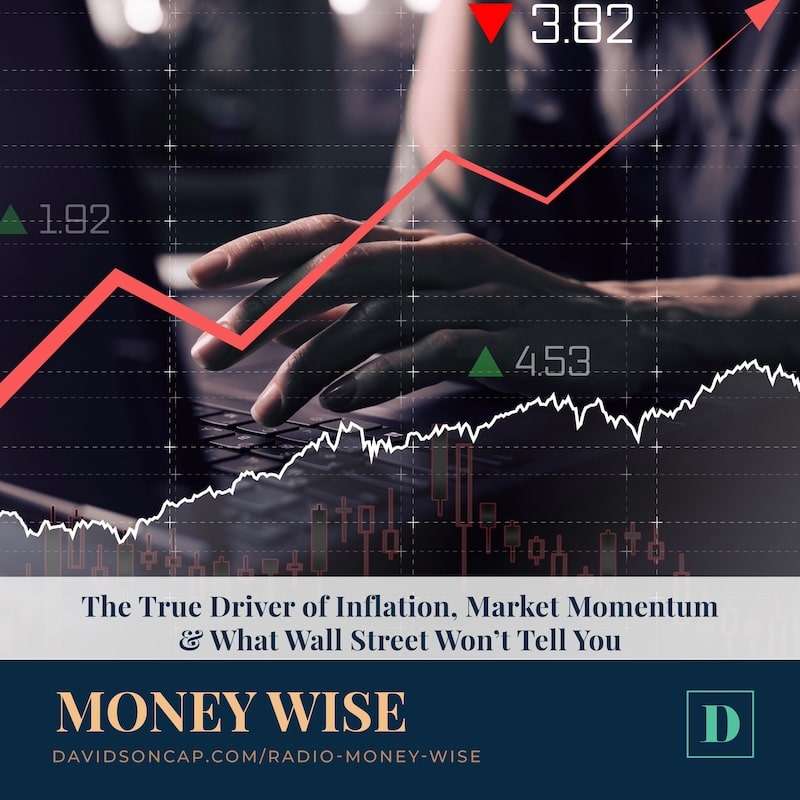 The True Driver of Inflation, Market Momentum & What Wall Street Won’t Tell You