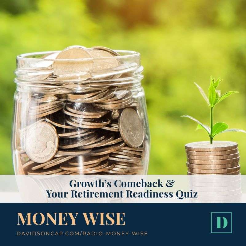 Growth’s Comeback & Your Retirement Readiness Quiz