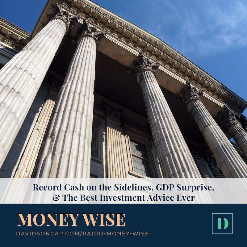 Record Cash on the Sidelines, GDP Surprise, & The Best Investment Advice Ever