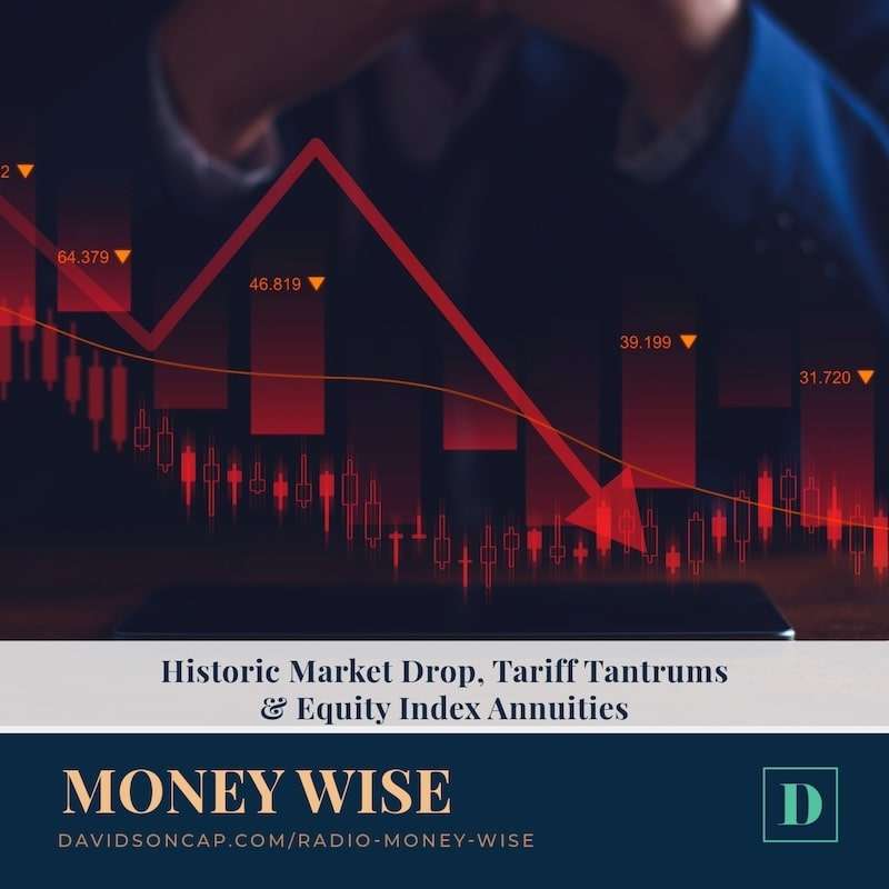 Historic Market Drop, Tariff Tantrums & Equity Index Annuities