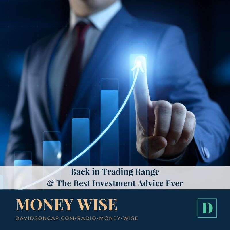 Back in Trading Range & The Best Investment Advice Ever