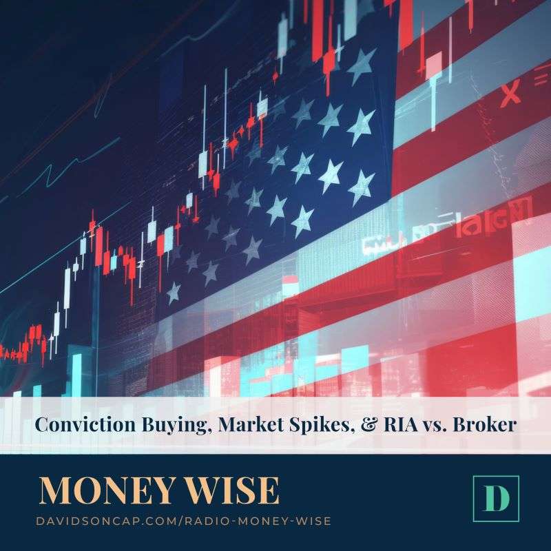 Conviction Buying, Market Spikes, & RIA vs. Broker