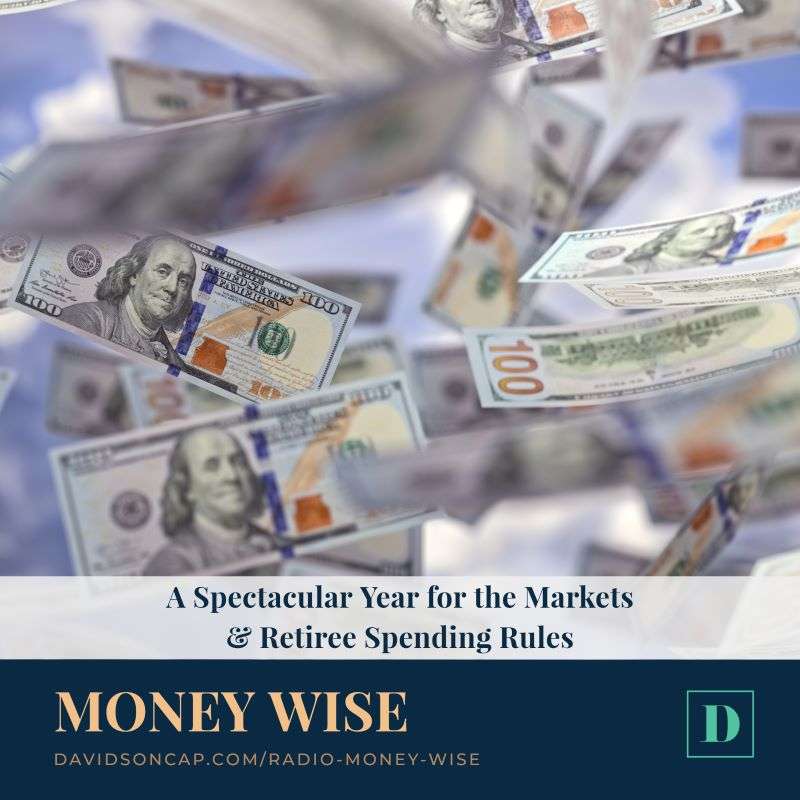 A Spectacular Year for the Markets & Retiree Spending Rules