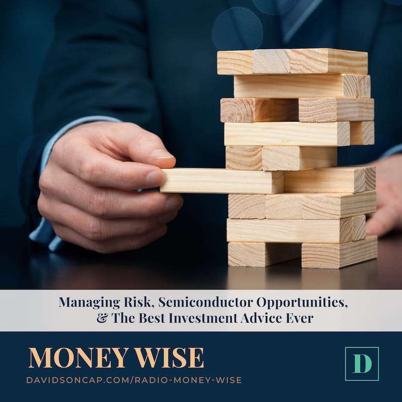 Managing Risk, Semiconductor Opportunities, & The Best Investment Advice Ever episode artwork
