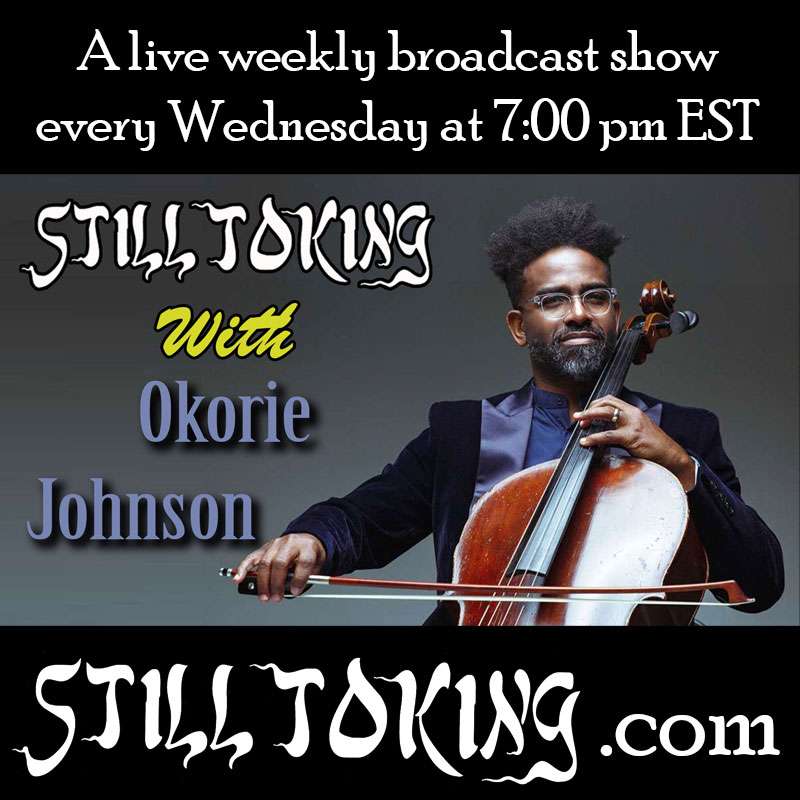 S5E16 - Still Toking with Okorie “OkCello” Johnson (Cellist & Composer)