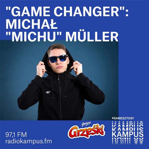 Game Changer - Michał "MICHU" Müller episode artwork