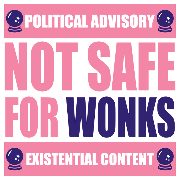 Not Safe For Wonks