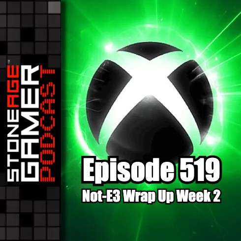 Ep.519 – Not E3 Recap Week 2