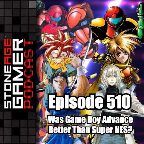 Ep.510 – SAG Episode 510: Was Game Boy Advance Better Than Super NES?