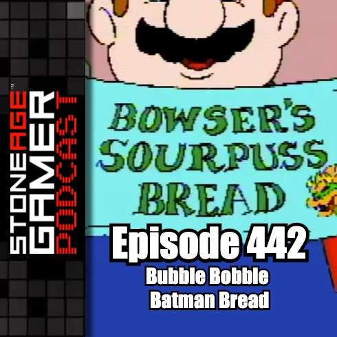 Ep.442 – SAG Episode 442: Bubble Bobble Batman Bread