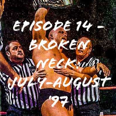 E14 - Broken Neck: July-August '97 episode artwork
