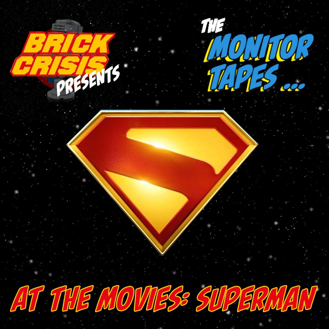 Brick Crisis Network Presents: The Monitor Tapes at the Movies: Superman