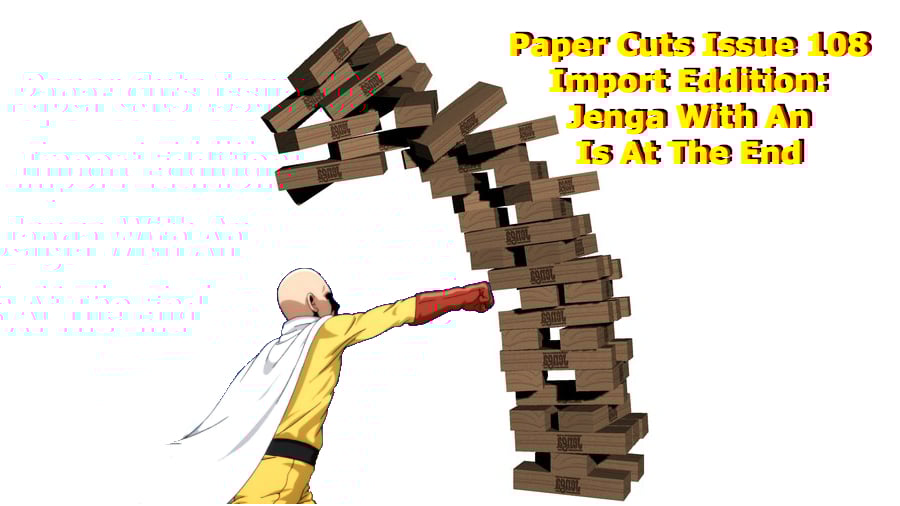 Paper Cuts Issue 108: Jenga With An Is At The End